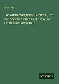 Produktbild: Das w&uuml;rttembergische Familien-, Erb- und Vormundschaftsrecht in seinen Grundz&uuml;gen dargestellt