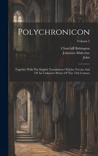 Produktbild: Polychronicon: Together With The English Translations Of John Trevisa And Of An Unknown Writer Of The 15th Century; Volume 2