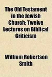 Produktbild: The Old Testament in the Jewish Church; Twelve Lectures on Biblical Criticism