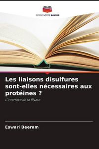 Produktbild: Les liaisons disulfures sont-elles n&eacute;cessaires aux prot&eacute;ines ?
