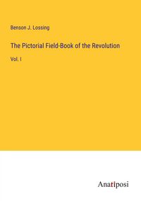 Produktbild: The Pictorial Field-Book of the Revolution