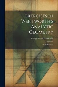 Produktbild: Exercises in Wentworth's Analytic Geometry