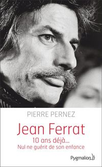 Produktbild: Jean Ferrat : 10 ans d&eacute;j&agrave;... : nul ne gu&eacute;rit de son enfance