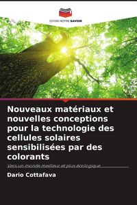Produktbild: Nouveaux mat&eacute;riaux et nouvelles conceptions pour la technologie des cellules solaires sensibilis&eacute;es par des colorants