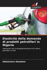 Produktbild: Elasticit&agrave; della domanda di prodotti petroliferi in Nigeria