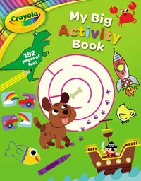 Produktbild: Crayola: My Big Activity Book (a Crayola My Big Coloring Activity Book for Kids)