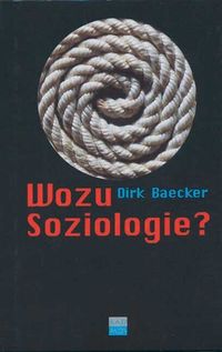 Bild vom Artikel Wozu Soziologie? vom Autor Dirk Baecker