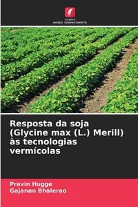Produktbild: Resposta da soja (Glycine max (L.) Merill) &agrave;s tecnologias verm&iacute;colas