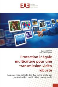 Produktbild: Protection in&eacute;gale multicrit&egrave;re pour une transmission vid&eacute;o robuste