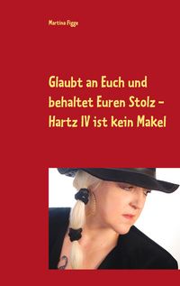 Produktbild: Glaubt an Euch und behaltet Euren Stolz - Hartz IV ist kein Makel