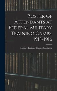 Produktbild: Roster of Attendants at Federal Military Training Camps, 1913-1916