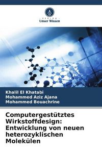 Produktbild: Computergest&uuml;tztes Wirkstoffdesign: Entwicklung von neuen heterozyklischen Molek&uuml;len