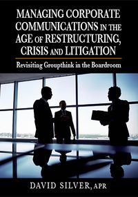 Produktbild: Managing Corporate Communications in the Age of Restructuring, Crisis, and Litigation