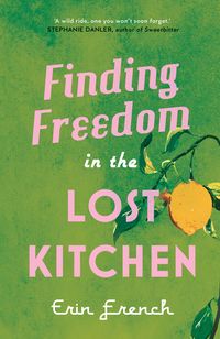 Produktbild: French, E: Finding Freedom in the Lost Kitchen
