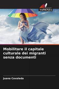 Produktbild: Mobilitare il capitale culturale dei migranti senza documenti