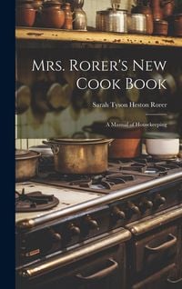 Produktbild: Mrs. Rorer's New Cook Book: A Manual of Housekeeping