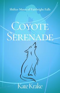 Produktbild: Coyote Serenade (Shifter Mates of Fairbright Falls, #3)