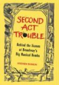 Produktbild: Second ACT Trouble: Behind the Scenes at Broadway's Big Musical Bombs (Paperback)