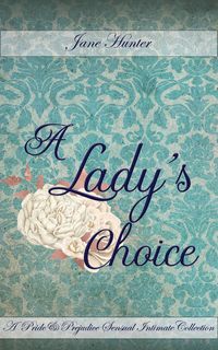 Produktbild: A Lady's Choice: A Pride and Prejudice Sensual Intimate Collection