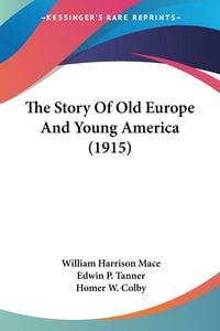 Produktbild: The Story Of Old Europe And Young America (1915)