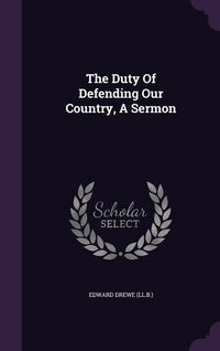 Produktbild: The Duty Of Defending Our Country, A Sermon