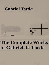 Produktbild: The Complete Works of Gabriel de Tarde