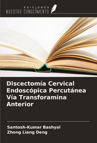 Produktbild: Discectom&iacute;a Cervical Endosc&oacute;pica Percut&aacute;nea V&iacute;a Transforamina Anterior