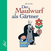 Bild vom Artikel Der Maulwurf als Gärtner vom Autor Zdenek Miler