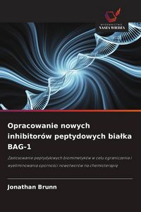 Produktbild: Opracowanie nowych inhibitor&oacute;w peptydowych bia&iquest;ka BAG-1