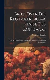 Produktbild: Brief Over Die Regtvaardigmakinge Des Zondaars: Door De Onmiddelijke Toerekening Der Borg-geregtigheid Van Christus...