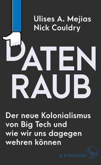 Produktbild: Datenraub - Der neue Kolonialismus von Big Tech und wie wir uns dagegen wehren k&ouml;nnen