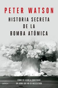 Produktbild: Historia Secreta de la Bomba At&oacute;mica: C&oacute;mo Se Lleg&oacute; a Construir Un Arma Que No Se Necesitaba / Fallout