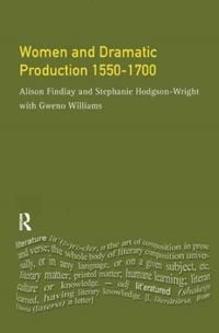 Produktbild: Women and Dramatic Production 1550 - 1700