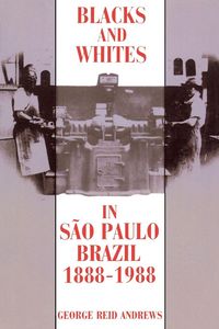 Produktbild: Blacks and Whites in Sao Paulo, Brazil, 1888-1988