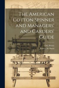 Produktbild: The American Cotton Spinner and Managers' and Carders' Guide