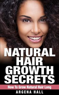 Produktbild: Natural Hair Growth Secrets: How To Grow Natural Hair Long