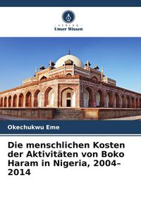Produktbild: Die menschlichen Kosten der Aktivit&auml;ten von Boko Haram in Nigeria, 2004-2014