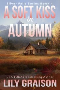 Produktbild: A Soft Kiss in Autumn (Silver Falls, #4)