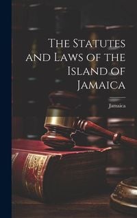Produktbild: The Statutes and Laws of the Island of Jamaica