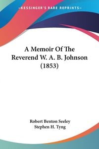 Produktbild: A Memoir Of The Reverend W. A. B. Johnson (1853)