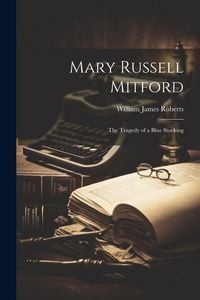 Produktbild: Mary Russell Mitford; The Tragedy of a Blue Stocking