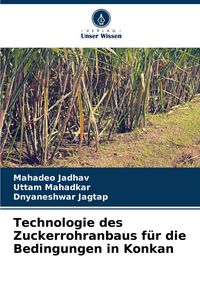 Produktbild: Technologie des Zuckerrohranbaus f&uuml;r die Bedingungen in Konkan