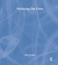 Produktbild: Skidgel, J: Producing 24p Video