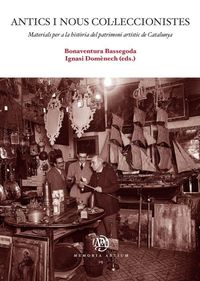 Produktbild: Antics i nous col&middot;leccionistes : materials per a la hist&ograve;ria del patrimoni art&iacute;stic de Catalunya