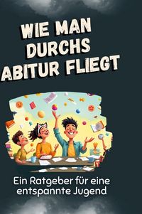 Produktbild: Wie man durchs Abitur fliegt