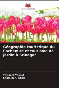 Produktbild: G&eacute;ographie touristique du Cachemire et tourisme de jardin &agrave; Srinagar