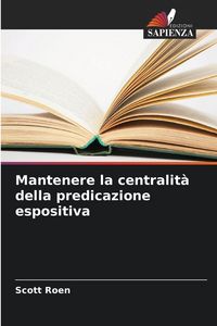 Produktbild: Mantenere la centralit&agrave; della predicazione espositiva