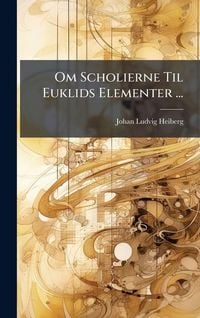 Produktbild: Om Scholierne Til Euklids Elementer ...