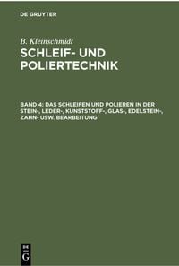 Produktbild: Das Schleifen und Polieren in der Stein-, Leder-, Kunststoff-, Glas-, Edelstein-, Zahn- usw. Bearbeitung