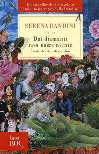 Produktbild: Dai diamanti non nasce niente. Storie di vita e di giardini